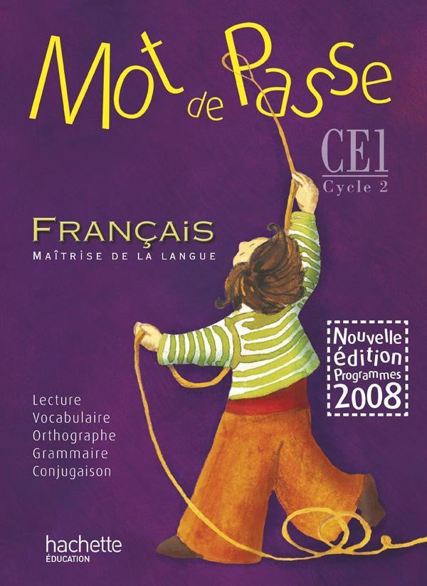 MOT DE PASSE : Mot de Passe Français CE1 - Livre de l'élève - Ed.2009