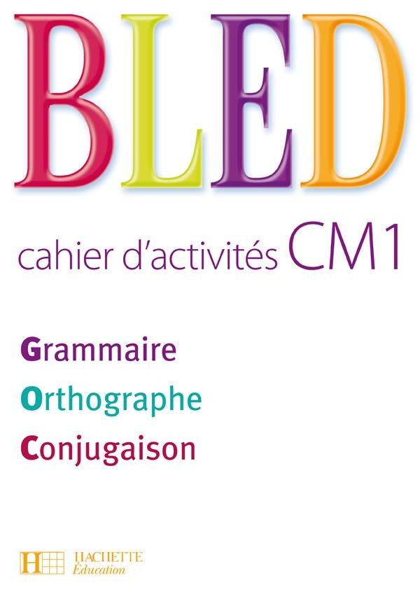 Bled : grammaire, orthographe, conjugaison ; CM1 ; cahier d'activités (édition 2008)
