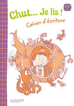 CHUT... JE LIS ! : cahier d'écriture ; CP
