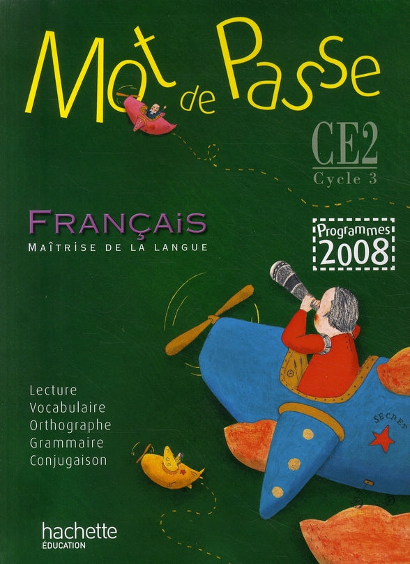 MOT DE PASSE : français ; CE2 ; livre de l'élève (édition 2008)