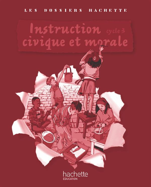 LES DOSSIERS HACHETTE : Les Dossiers Hachette Instruction Civique et Morale Cycle 3 - Guide + photofiches - Ed 2009