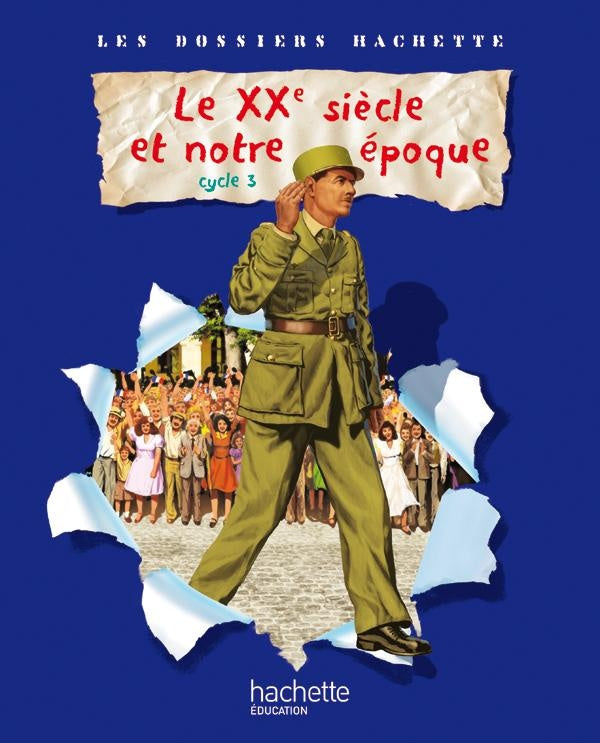 LES DOSSIERS HACHETTE : histoire ; le XXe siècle ; cycle 3 ; guide pédagogique avec photofiches