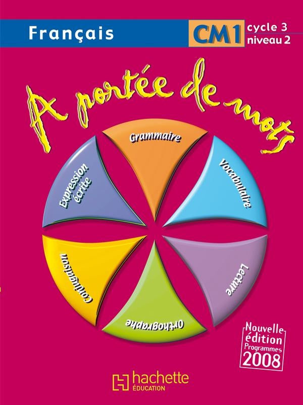 À portée de mots : français ; CM1 ; cycle 3, niveau 2 ; livre de l'élève