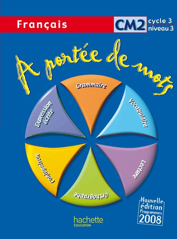 À portée de mots : français ; CM2 ; cycle 3, niveau 3 ; livre de l'élève