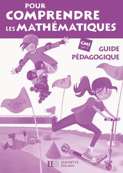 Pour comprendre les mathématiques : CM1 ; guide pédagogique