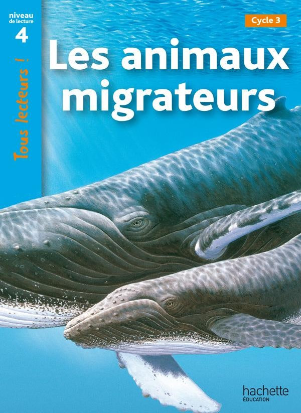 Tous lecteurs ! : les animaux migrateurs ; niveau 4