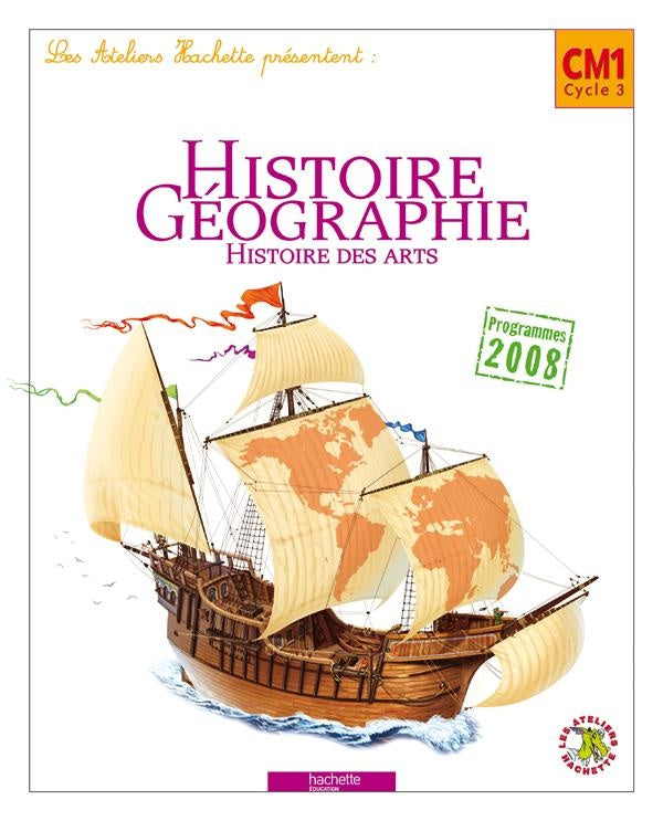 ATELIERS HACHETTE : histoire-géographie ; CM1 ; livre de l'élève (édition 2010)
