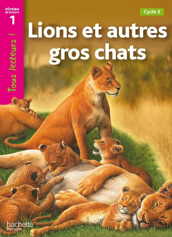 Tous lecteurs ! : lions et autres gros chats ; niveau 1