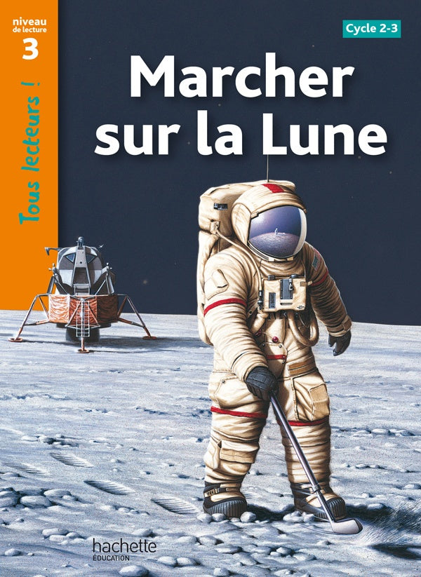 Tous lecteurs ! : marcher sur la lune ; niveau 3