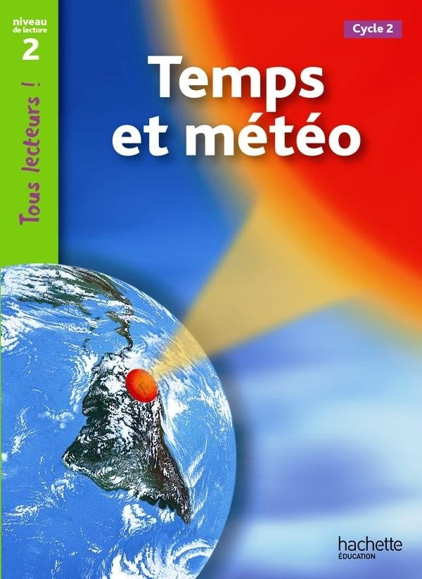 Tous lecteurs ! : temps et météo ; niveau 2 (édition2011)