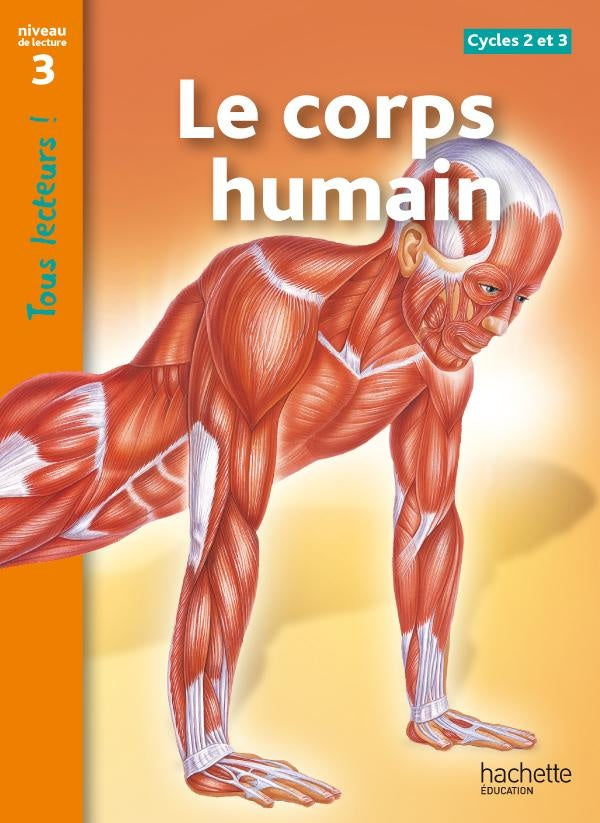 Tous lecteurs ! : le corps humain ; niveau 3 (édition 2011)