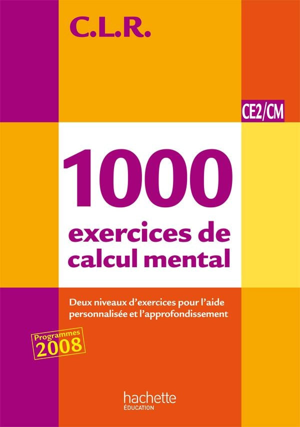 C.L.R : mathématiques ; 1000 exercices de calcul mental ; CE2/CM ; livre de l'élève (édition 2011)