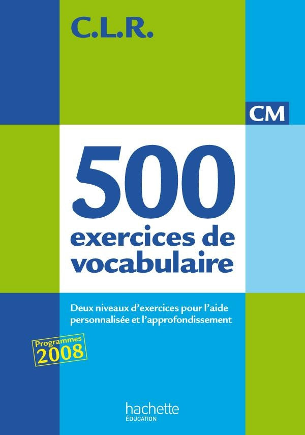 C.L.R : 500 exercices de vocabulaire pour l'expression ; CM ; corrigés (édition 2011)