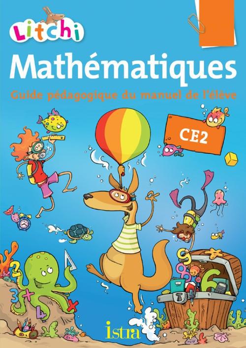 Litchi : mathématiques ; CE2 ; guide pédagogique du livre de l'élève