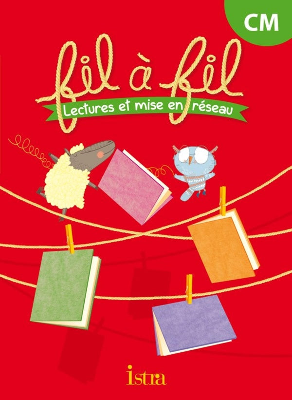 FIL A FIL : lectures et mise en réseau ; CM ; livre de l'élève