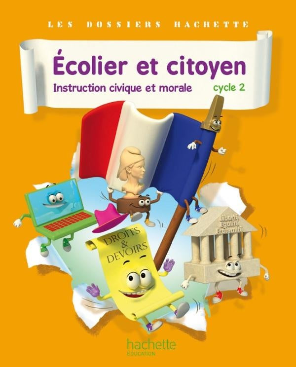 LES DOSSIERS HACHETTE : écolier et citoyen ; instruction civique et morale ; cycle 2 ; livre de l'élève