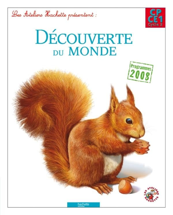 ATELIERS HACHETTE : découverte du monde ; CP, CE1 ; livre de l'élève