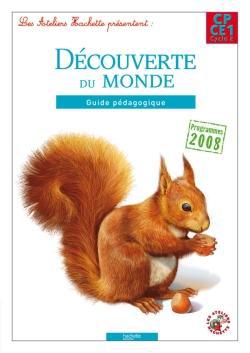 Les ateliers hachette decouverte du monde cp/ce1 - guide pedagogique - ed. 2012