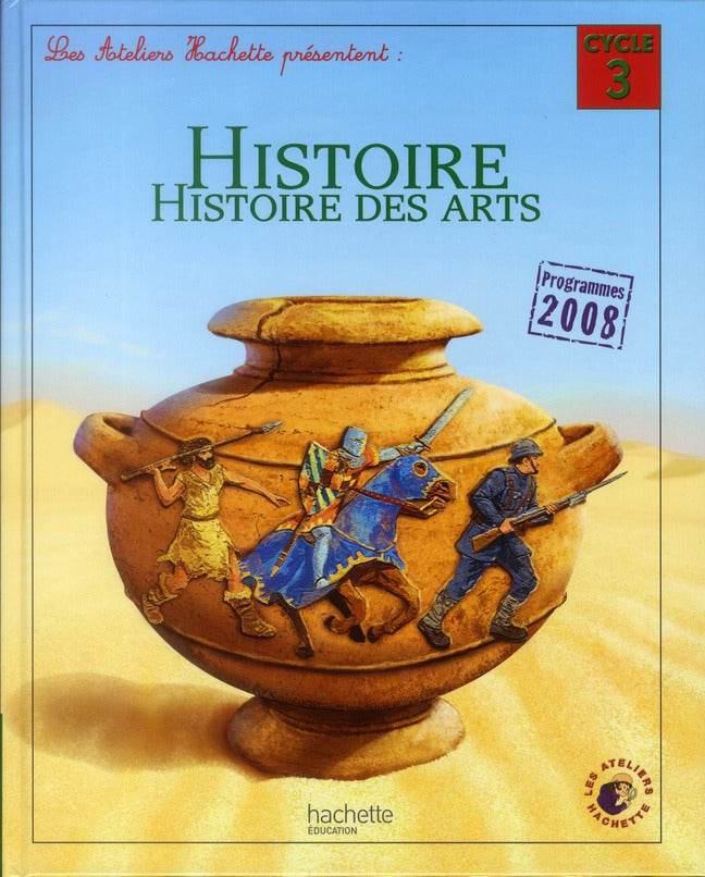 ATELIERS HACHETTE : histoire ; cycle 3 ;  livre de l'élève