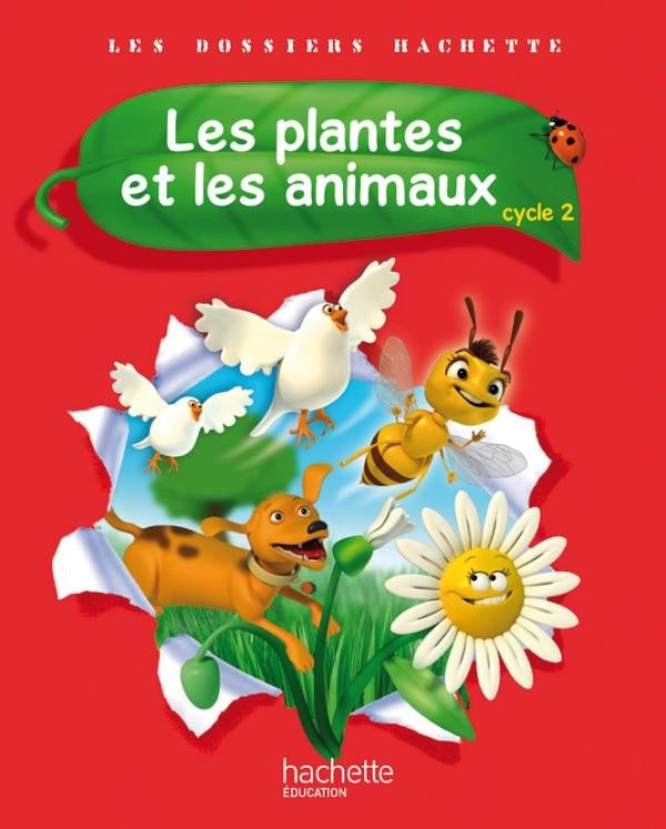LES DOSSIERS HACHETTE : sciences ; les plantes et les animaux ; cycle 2 ; livre de l'élève