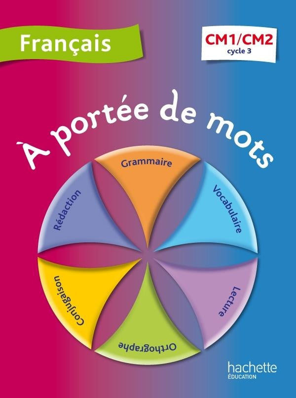 À portée de mots : français ; CM1, CM2 ; cycle 3 ; livre de l'élève
