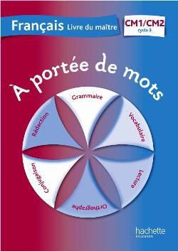 À portée de mots : français ; CM1, CM2 ; cycle 3 ; livre du maître