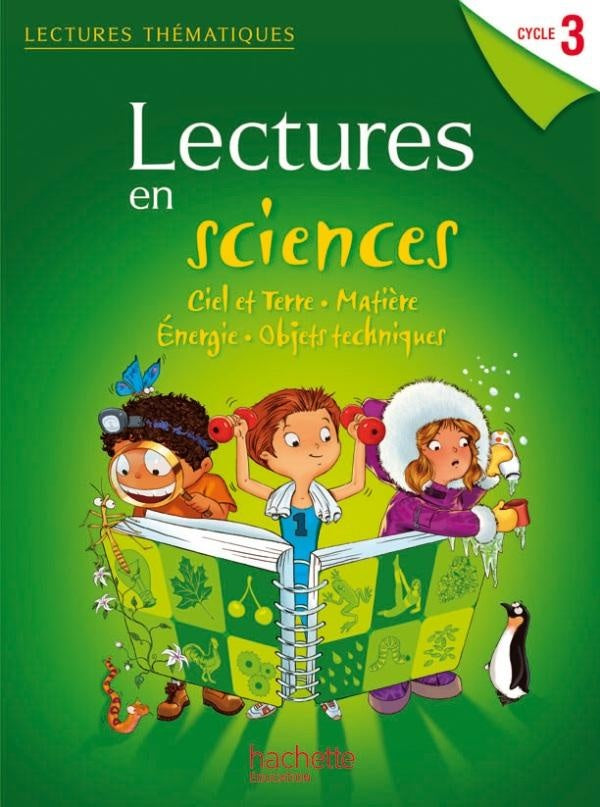 LECTURES THEMATIQUES : lectures en sciences ; ciel et terre, matière, énergie, objets techniques ; cycle 3 ; guide pédagogique