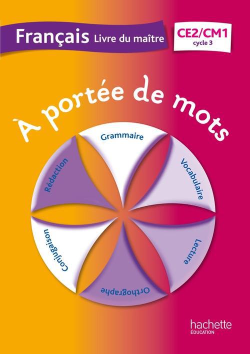 À portée de mots : français ; CE2, CM1 ; cycle 3 ; livre du maître