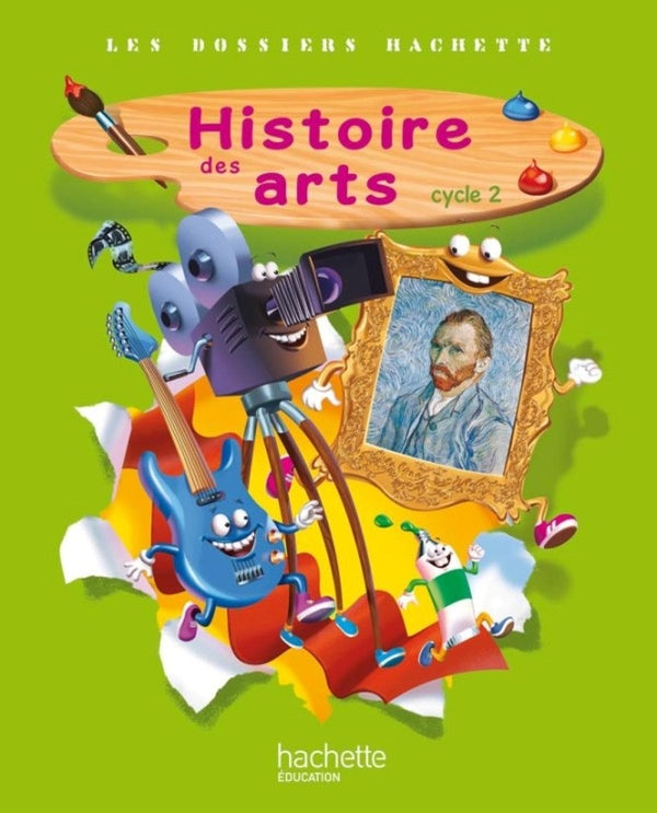 LES DOSSIERS HACHETTE : histoire des arts ; cycle 2 ; livre de l'élève