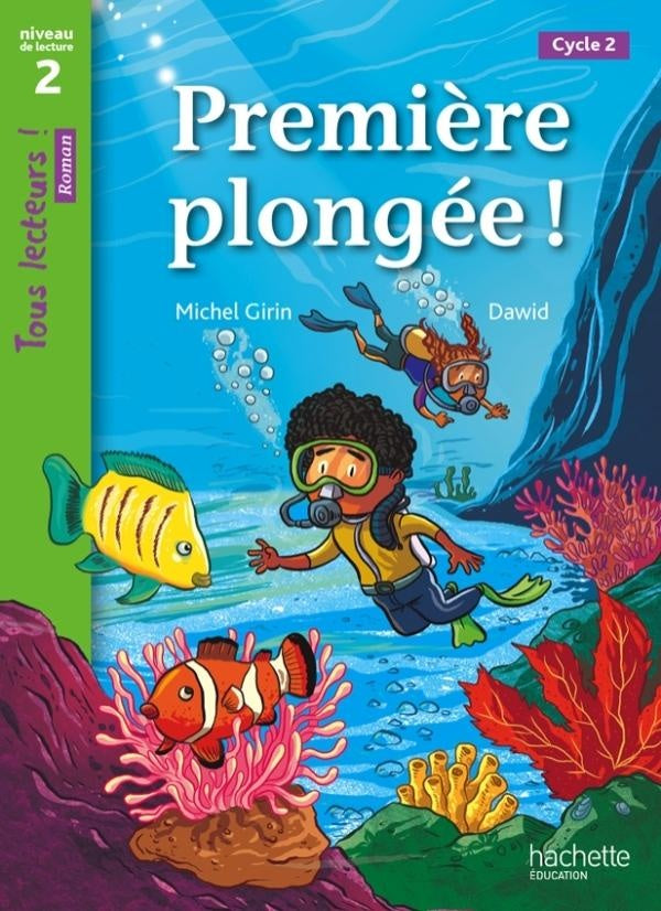 Tous lecteurs ! : première plongée ! ; niveau 2 ; cycle 2 ; livre de l'élève