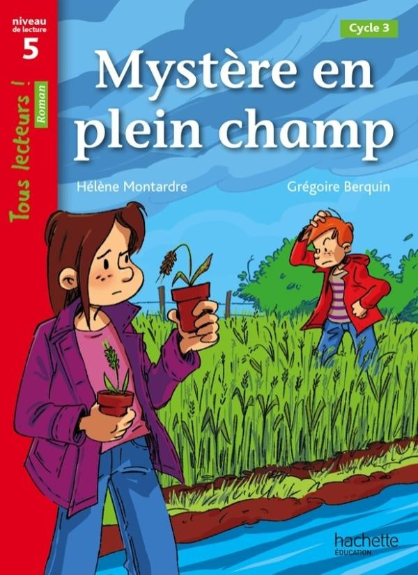 Tous lecteurs ! : mystère en plein champ ; niveau 5 ; cycle 3 ; livre de l'élève