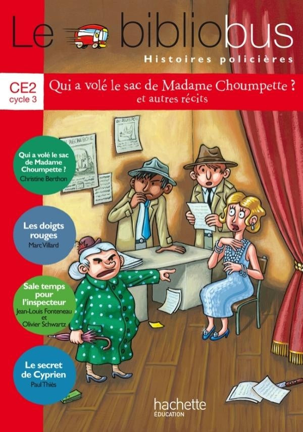 Le bibliobus Tome 36 : CE2 cycle 3 ; histoires policières ; qui a volé le sac de Madame Choumpette et autres récits ; livre de l'élève
