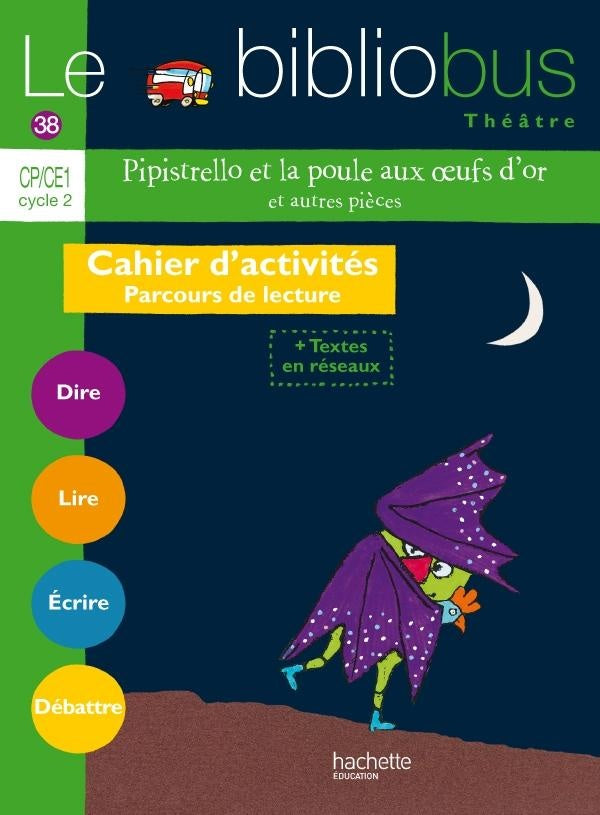 Le bibliobus Tome 38 : CP/CE1 ; Pipistrello et la poule aux oeufs d'or et autres pièces ; cahier de l'élève (édition 2014)