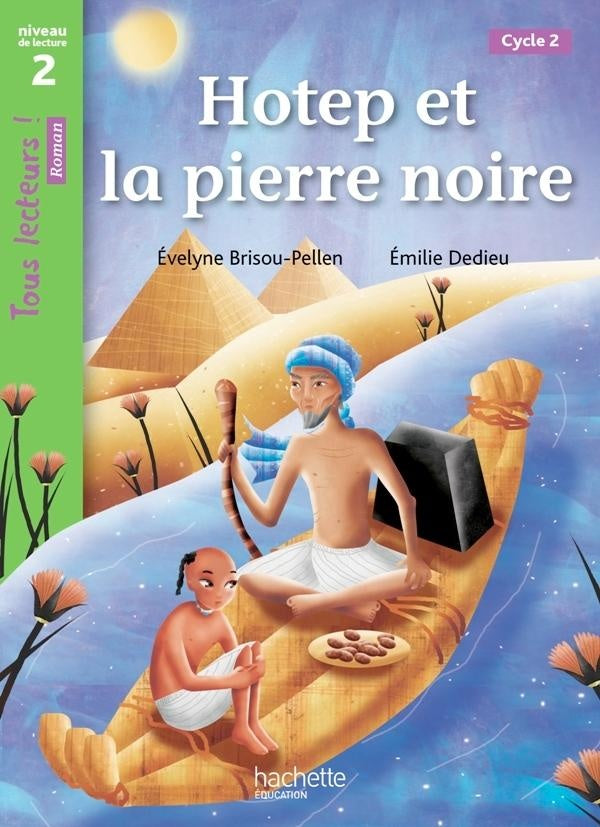 Tous lecteurs ! : Hotep et la pierre noire ; niveau 2 ; cycle 2 ; livre de l'élève