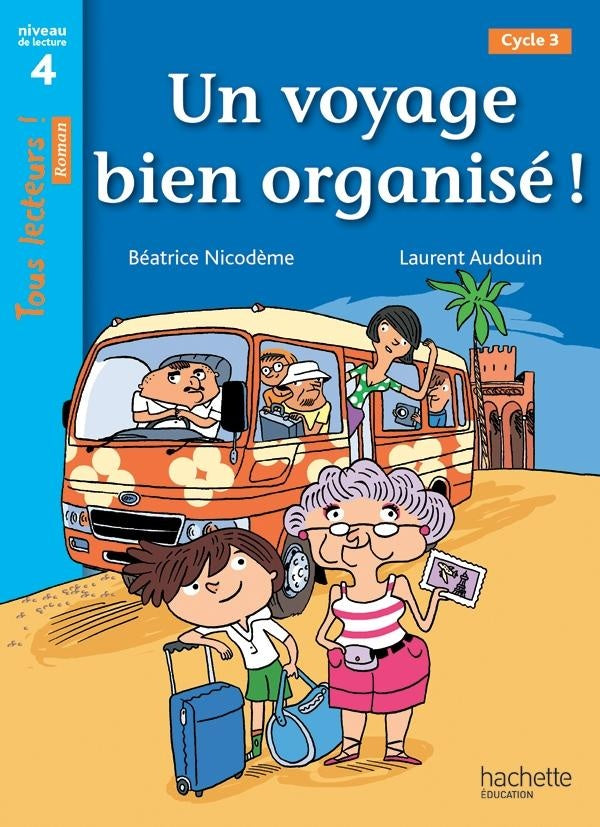 Tous lecteurs ! : un voyage bien organisé ; niveau 4 ; cycle 3 ; livre de l'élève