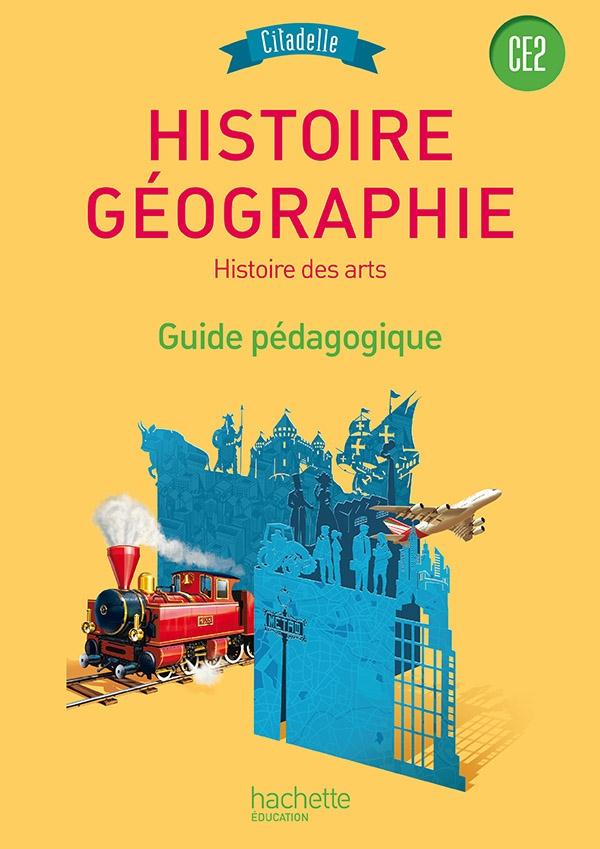 Citadelle : histoire-geographie, histoire des arts ; CE2 ; guide pédagogique (édition 2015)