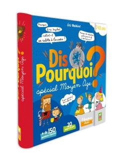 Dis pourquoi ? : Moyen Âge