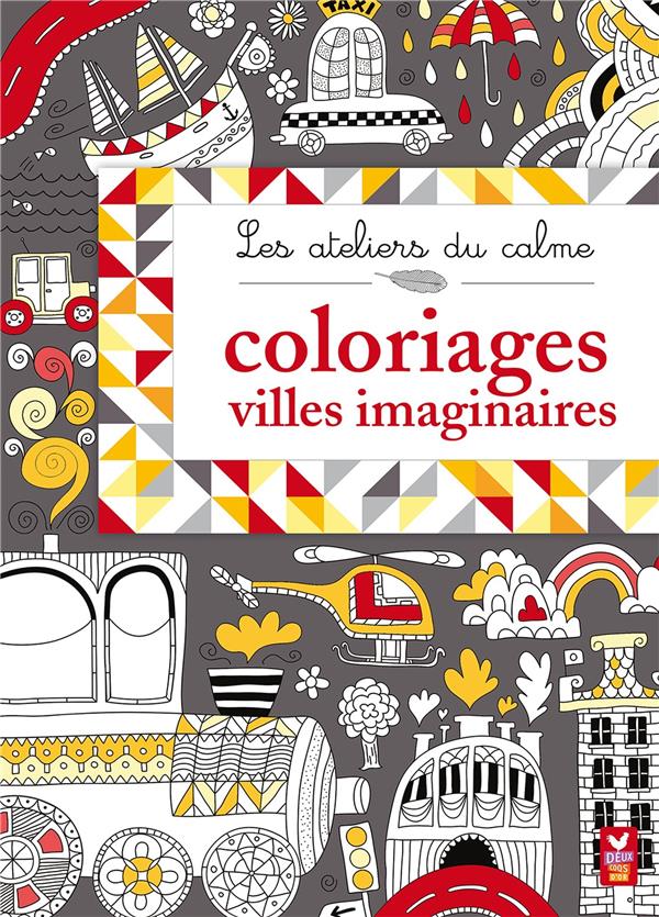 Les ateliers du calme ; coloriages villes imaginaires