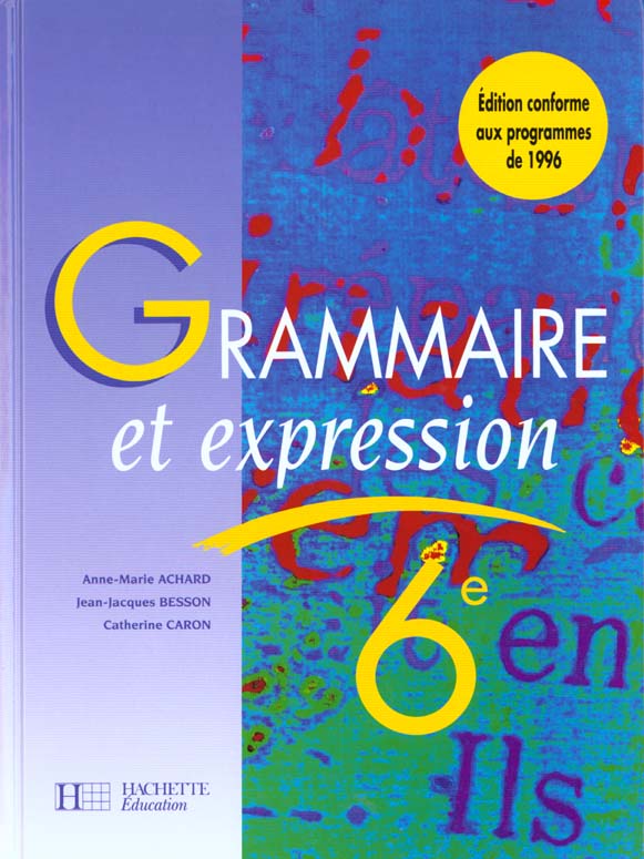 Grammaire et expression - 6e - livre de l'eleve - edition 1996
