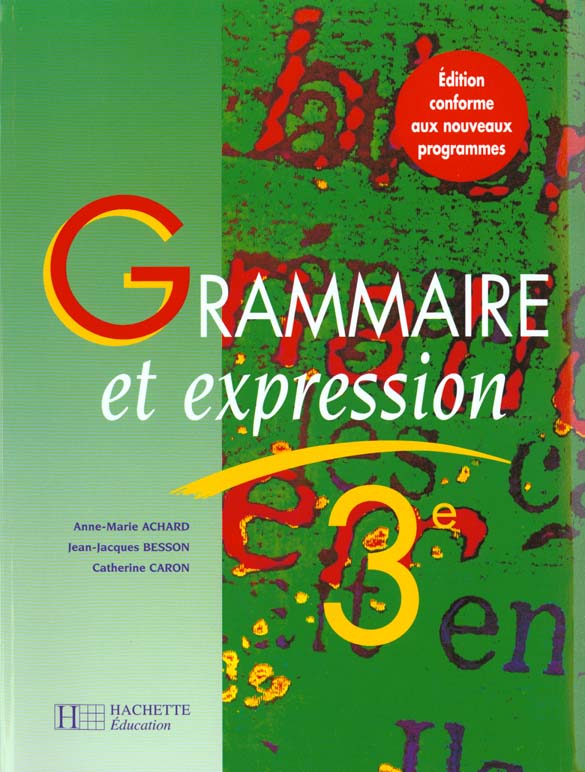 Grammaire et expression - 3e - livre de l'eleve - edition 1999
