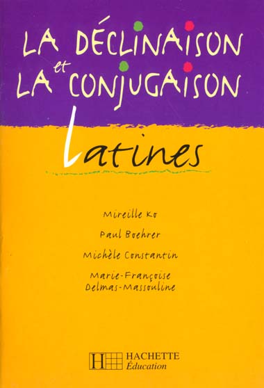 La declinaison et la conjugaison latine ; eleve