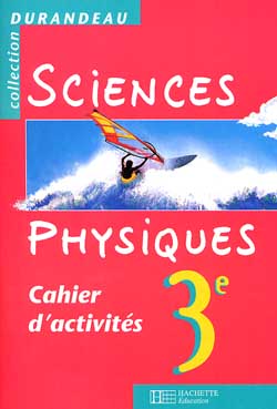Sciences physiques - 3e - cahier d'activites - edition 2000