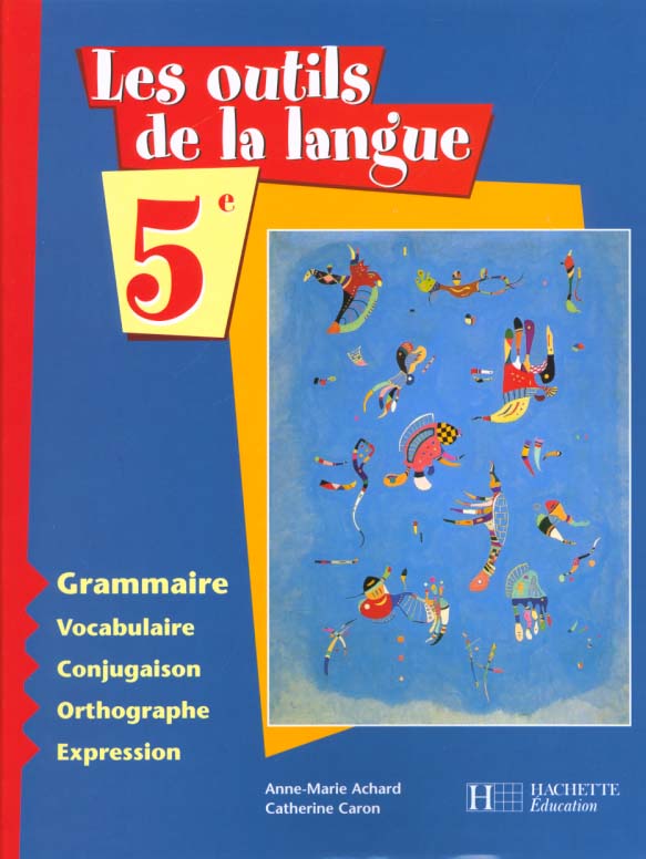 Les outils de la langue 5e - grammaire - livre de l'eleve - edition 2001