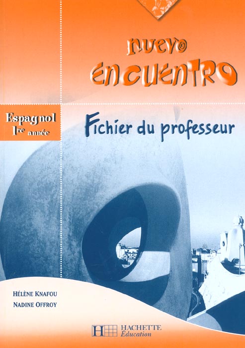 Nuevo encuentro ; espagnol ; lv2 ; 1e annee ; fichier du professeur