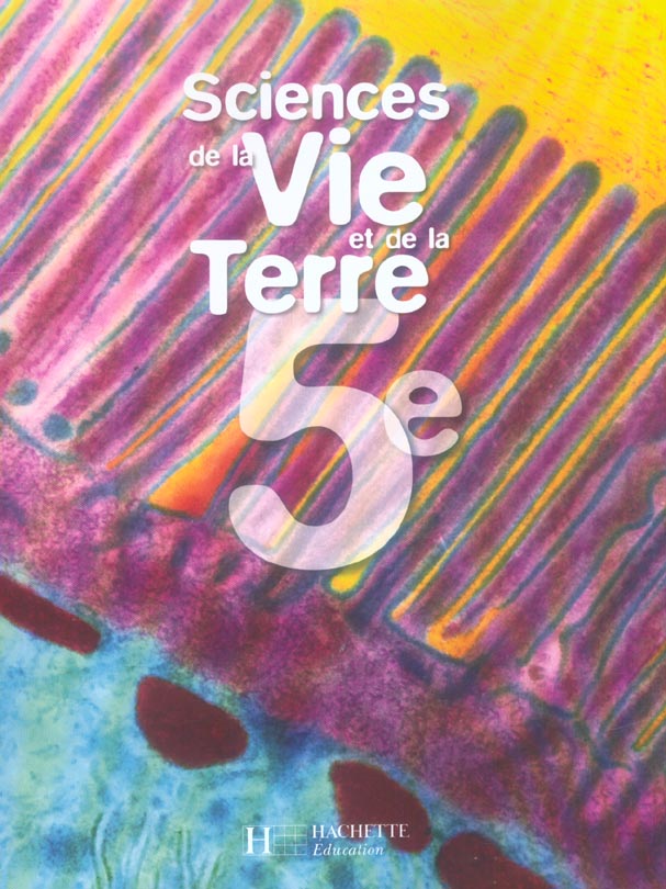 Sciences et vie de la Terre 5e - Livre de l'élève - Edition 2006