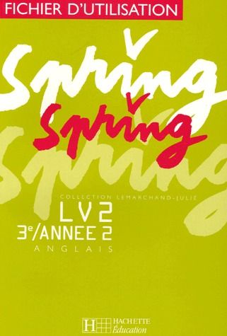 SPRING : anglais ; 3e LV2 ; année 2 ; fichier d'utilisation (édition 2005)