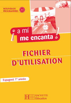 ¡a mí me encanta! : espagnol ; 1re année ; fichier d'utilisation (édition 2006)