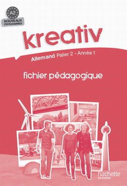 KREATIV : allemand ; niveau A2, 1ère année ; fichier pédagogique