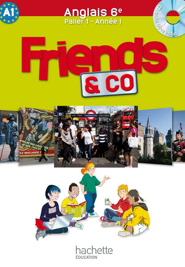 FRIENDS AND CO : anglais ; 6ème ; livre de l'élève (édition 2011)