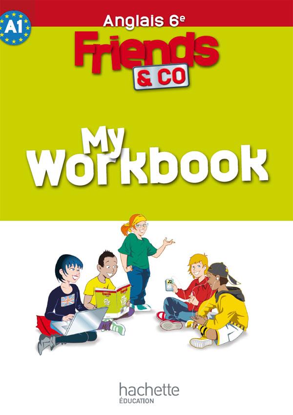 FRIENDS AND CO : anglais ; 6ème ; workbook (édition 2011)